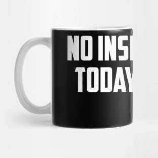 NO INSPIRATION TODAY, SORRY Mug